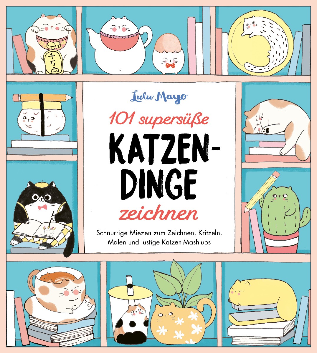101 supersüße Katzen-Dinge zeichnen - Schnurri...