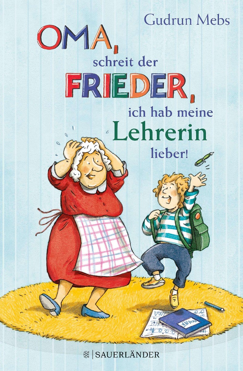 »Oma«, schreit der Frieder, »ich hab meine Lehrerin lieber!