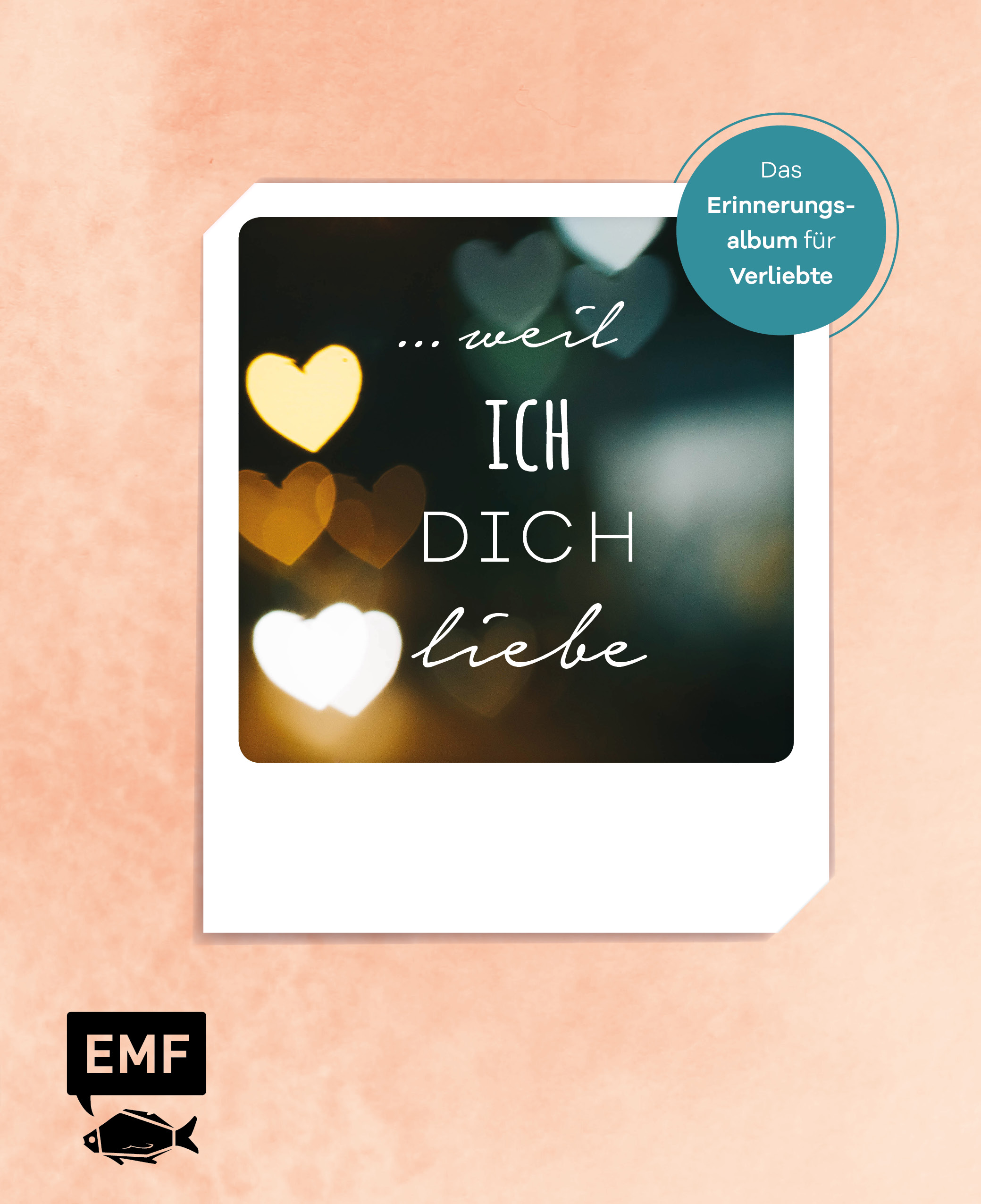 … weil ich dich liebe – Das Erinnerungsalbum f...
