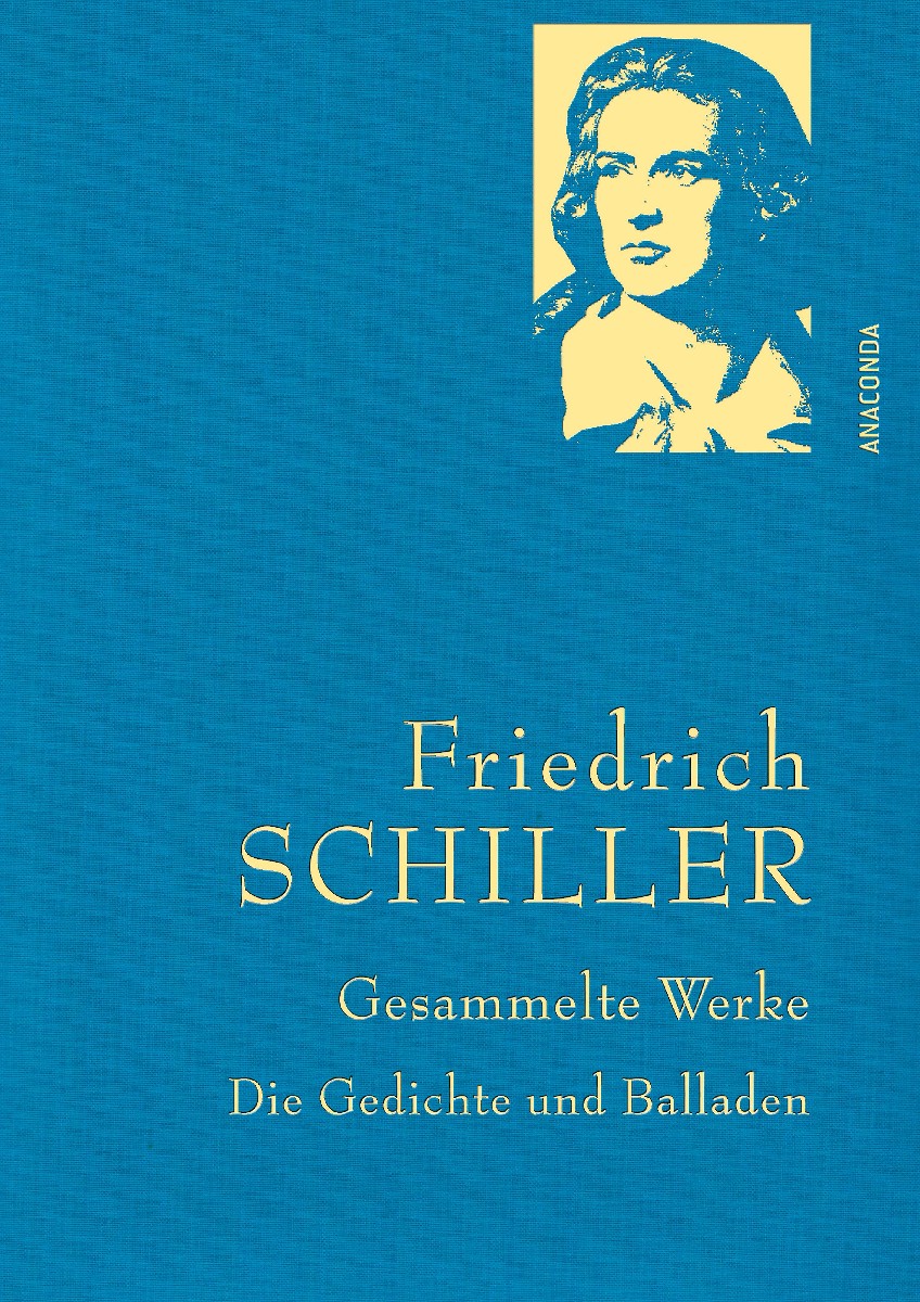 Friedrich Schiller, Gesammelte Werke, Die Gedichte und B...