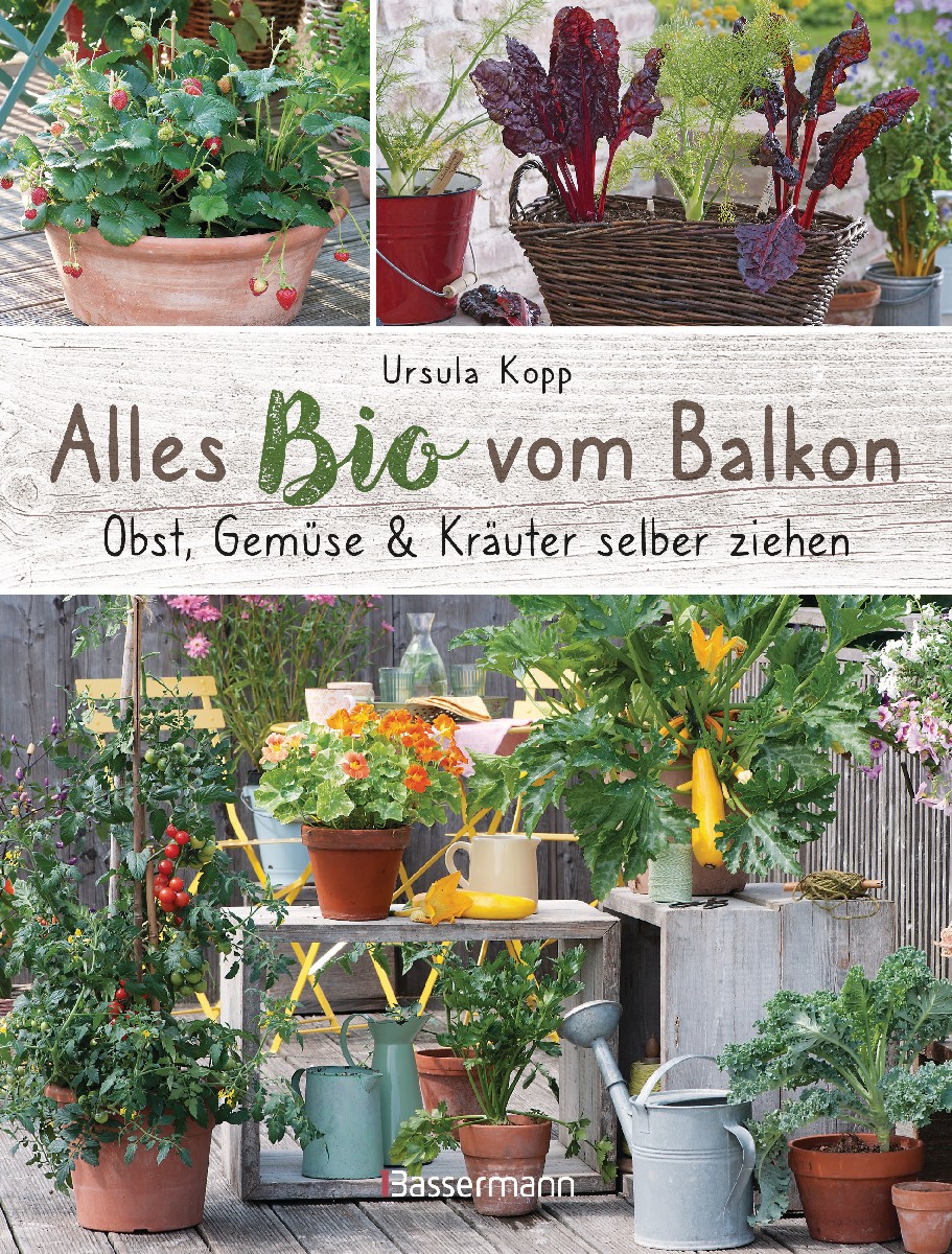 Alles Bio vom Balkon. Obst, Gemüse und Kräuter...
