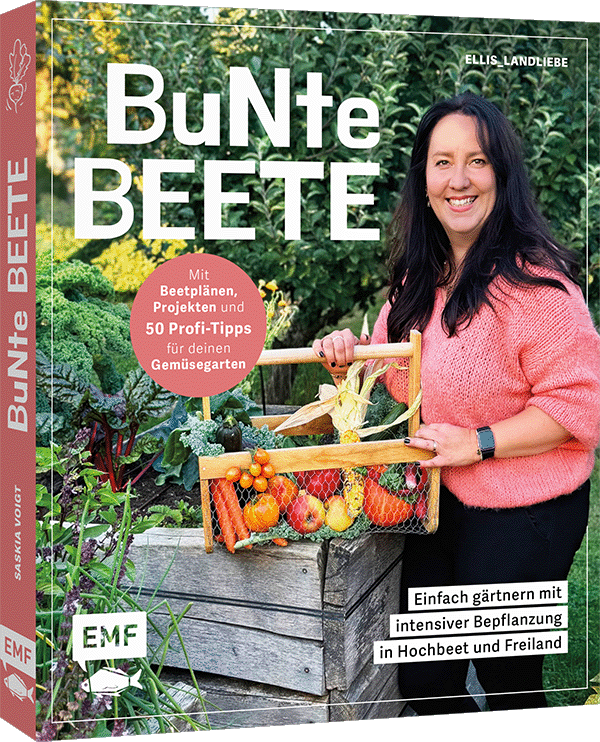 Bunte Beete – Einfach gärtnern mit intensiver ...