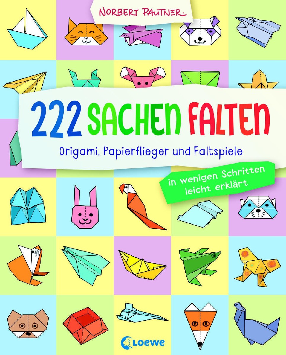 222 Sachen falten - in wenigen Schritten leicht erklärt